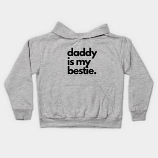 Daddy is my bestie Kids Hoodie